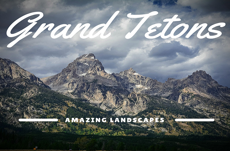 Experience Amazing Landscapes in the Grand Tetons