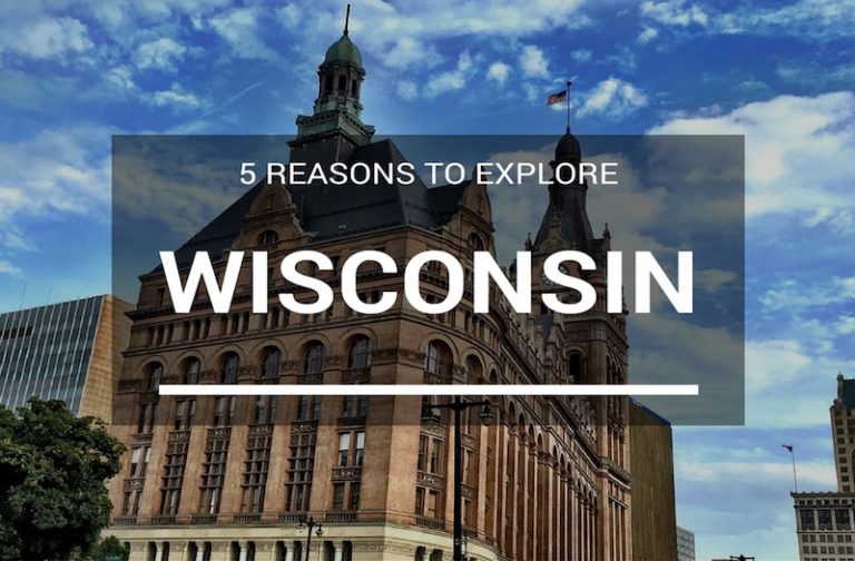 5 Epic Reasons You Should Want to Visit Wisconsin