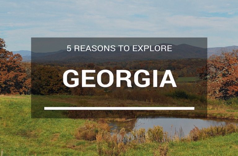 5 Epic Reasons You Should Want to Visit Georgia