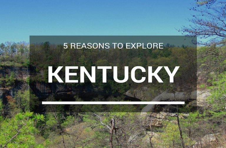 5 Epic Reasons You Should Want to Visit Kentucky
