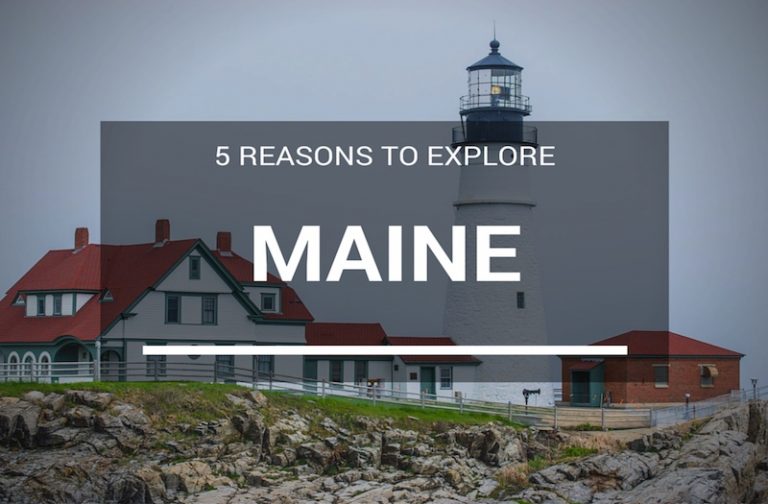 5 Epic Reasons You Should Want to Visit Maine