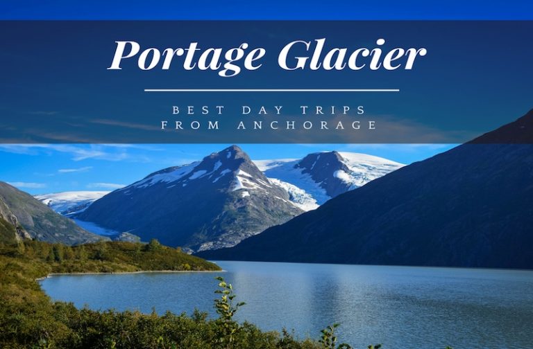 Best Day Trips from Anchorage – Why Portage Glacier is Amazing?