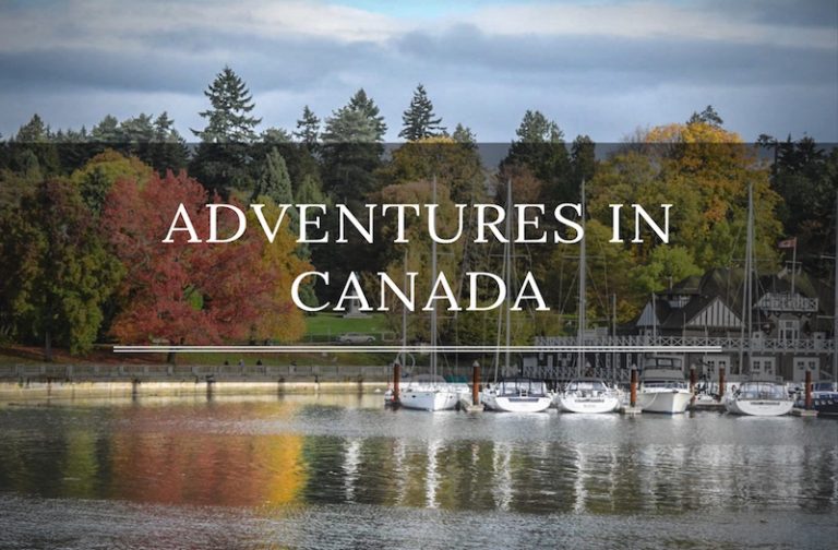 Adventures in Canada – A Travel Guide That Will Inspire You To Visit