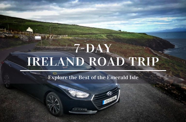 Ireland Road Trip in 7 Days – Enjoy the Best of the Emerald Isle