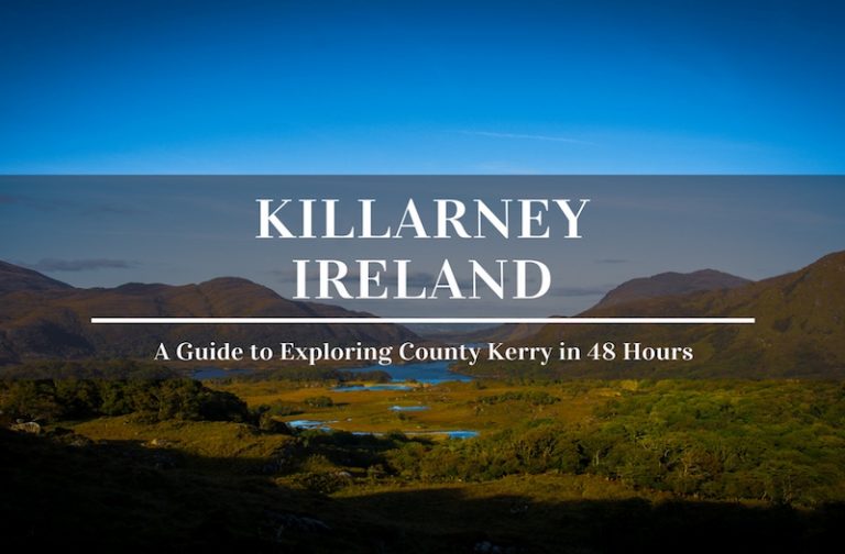48 Hours in Killarney – How to Enjoy the Best of County Kerry?