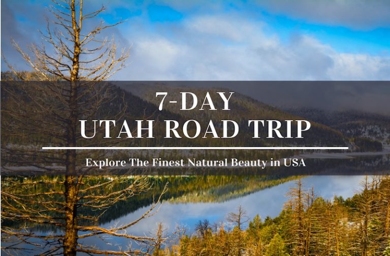 7 Day Utah Road Trip – How to Experience the Best Attractions?