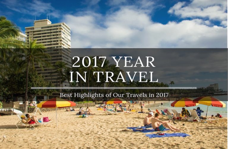 2017 Year in Travel – How We Maximized Our Time on the Road?