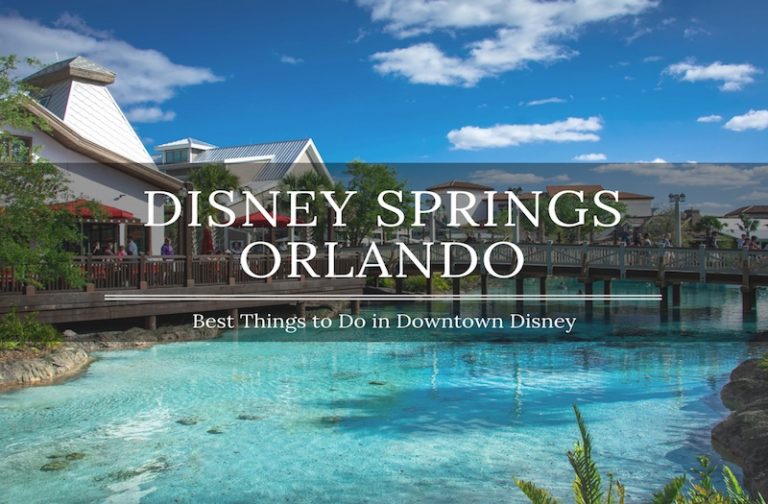Enjoy the Best Things to Do at Disney Springs in Orlando