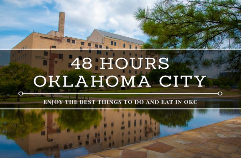 48 Hours in Oklahoma City – Enjoy the Best Things to Do and Eat