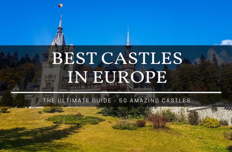 50 Best Castles in Europe – Ultimate Guide Not to Be Missed