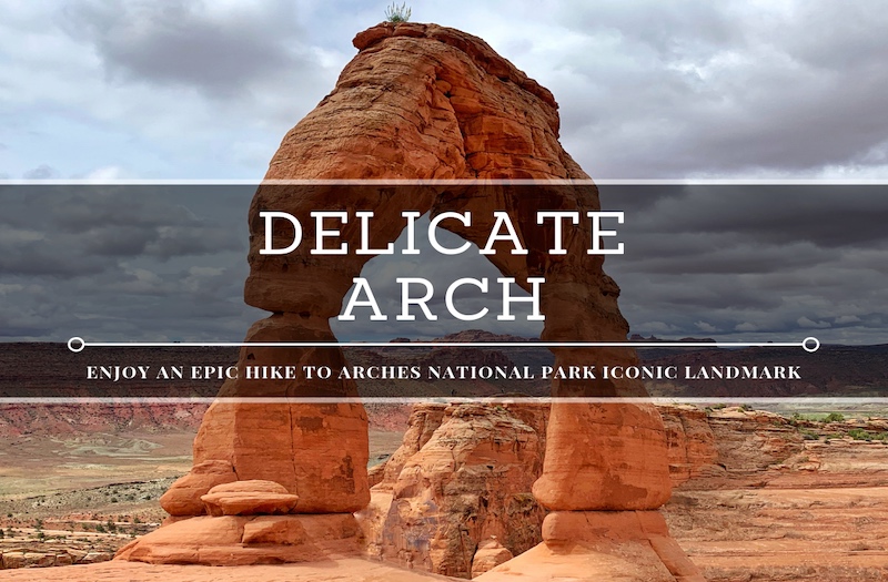 Delicate Arch Hike – How to Enjoy an Epic Hiking Trail