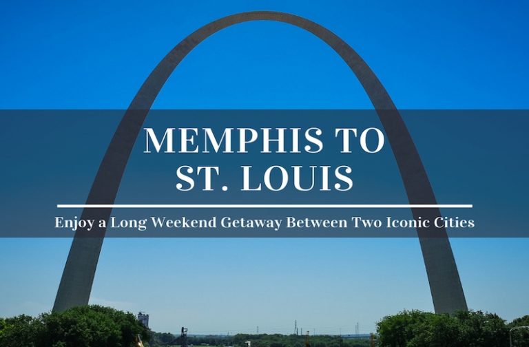Memphis to St Louis – How to Enjoy a Long Weekend Getaway