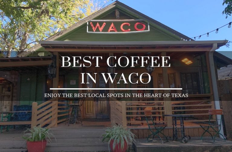 Best Coffee in Waco – Local Spots Not to Be Missed