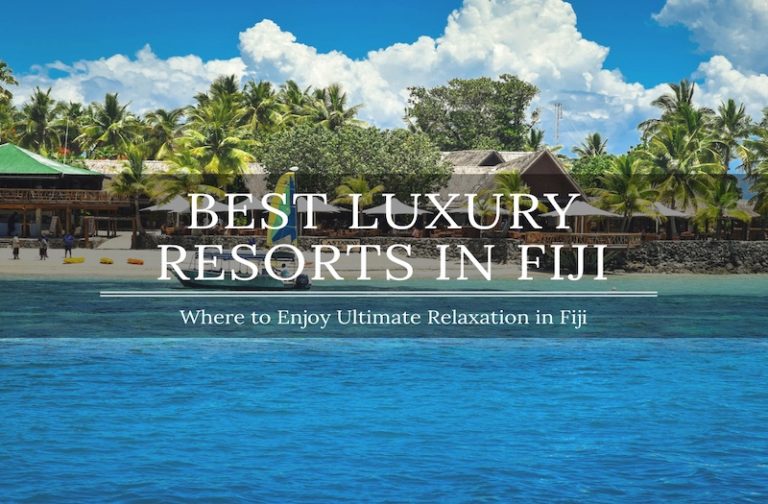 Best Luxury Vacation Resorts in Fiji – How to Relax in Style