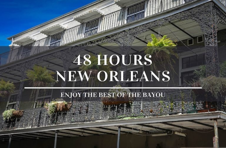 48 Hours in New Orleans – Enjoy the Best of the Bayou