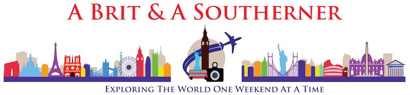 A Brit and A Southerner - Exploring the world one weekend at a time