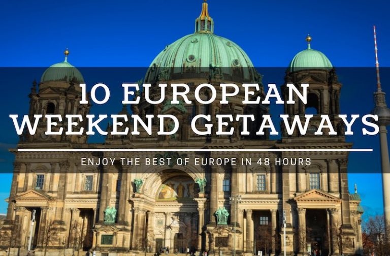 10 Amazing Weekend Getaways in Europe You Will Love