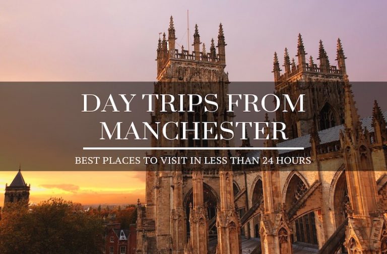 Day Trips From Manchester – Discover the Best of England