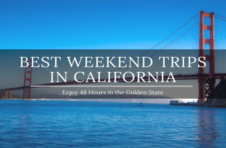 Weekend Trips in California – Best Places to Visit in 48 Hours
