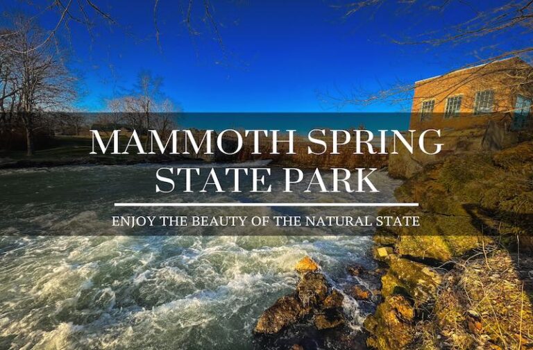 Mammoth Spring State Park – Enjoy Natural Beauty in Arkansas